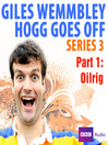 Oilrig (MP3): Giles Wemmbley Hogg Goes Off, Series 3, Part 1